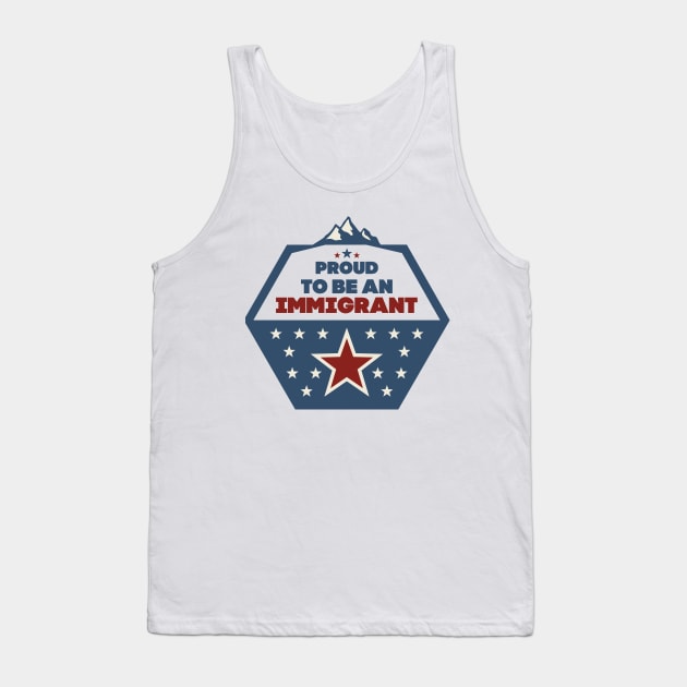 Proud to be an immigrant Tank Top by mangobanana